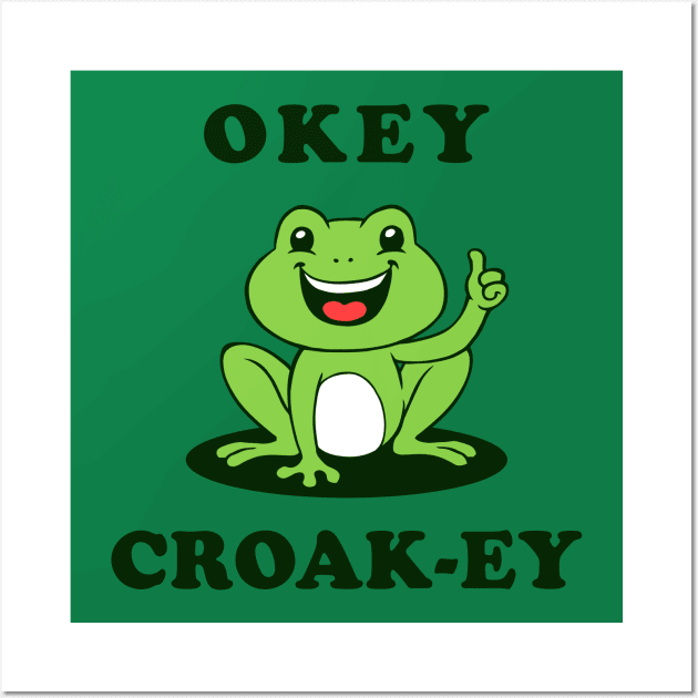 Okey Croak-ey Wall Art by dumbshirts